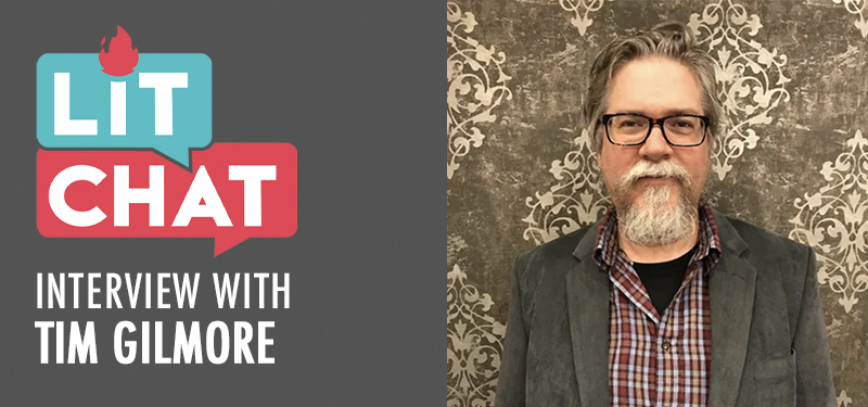 Lit Chat Interview with Tim Gilmore