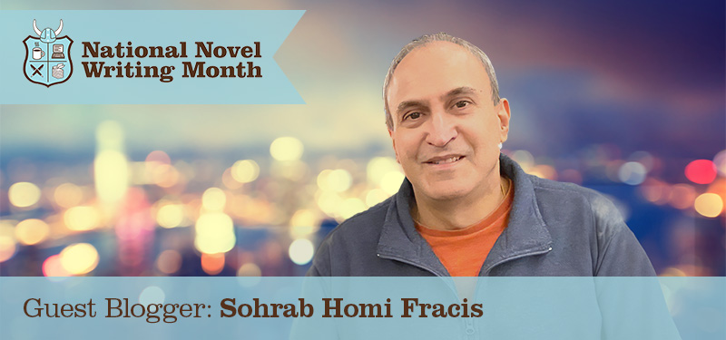 NaNoWriMo Guest Blogger: Sohrab Homi Fracis