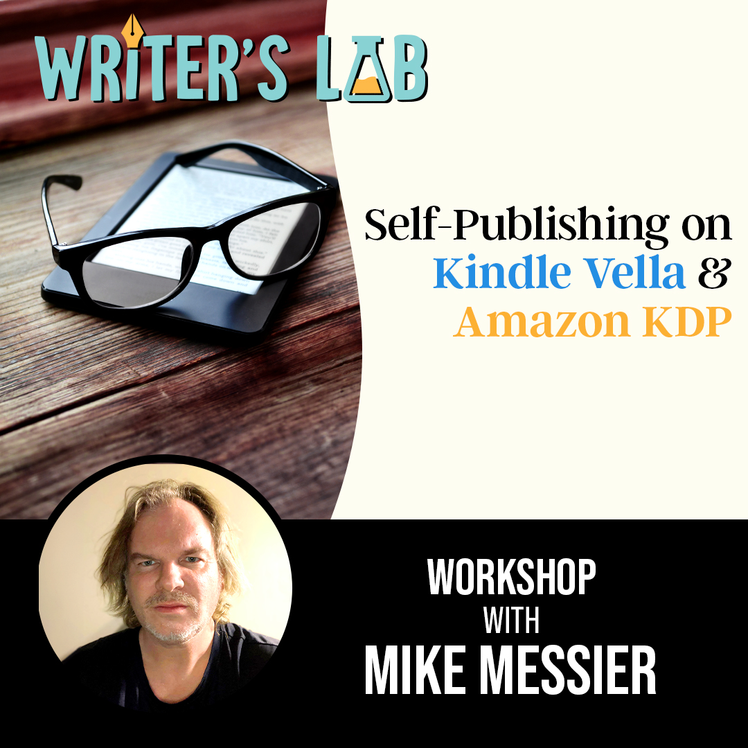 Writer's Lab with Mike Messier: Self-Publishing on Kindle Vella & Amazon KDP